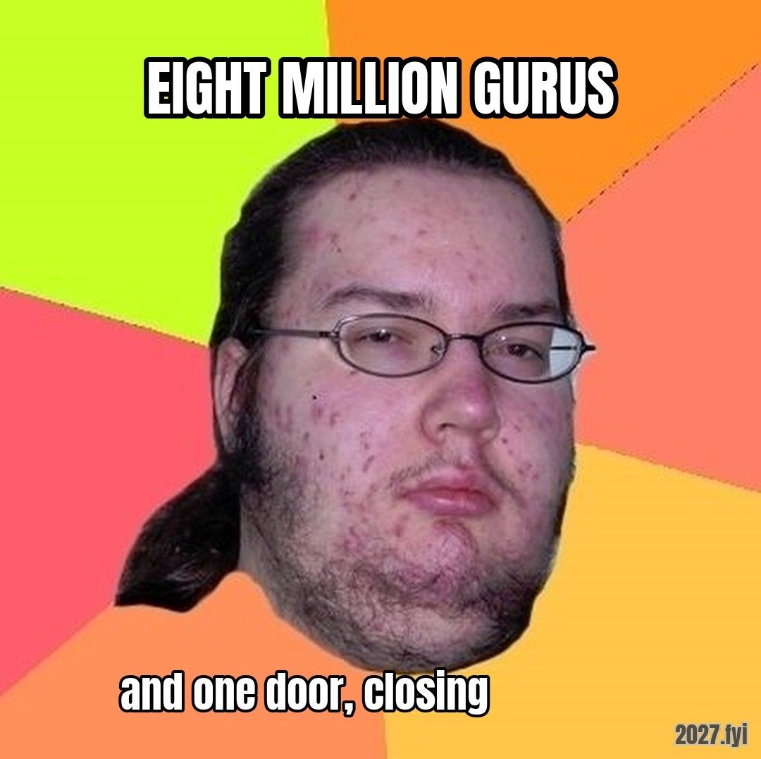Butthurt Dweller. EIGHT MILLION GURUS / and one door, closing