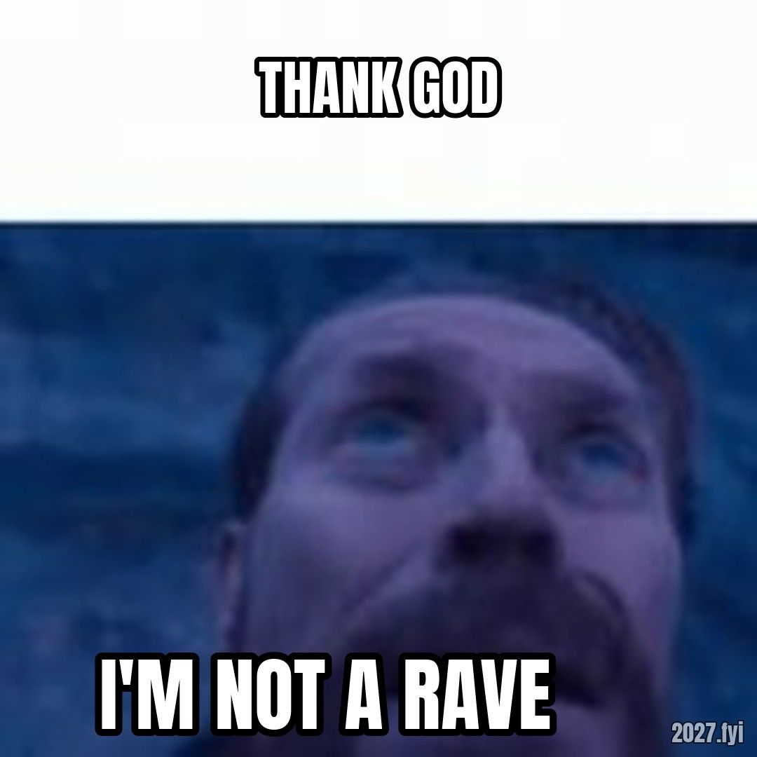William Dafoe looking up meme. THANK GOD / I'M NOT A RAVE