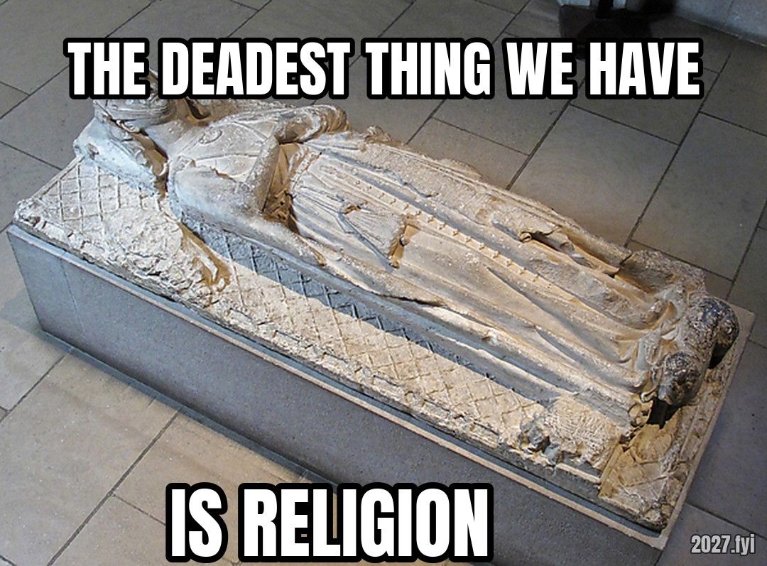 A 13th-century tomb effigy of a lady. THE DEADEST THING WE HAVE / IS RELIGION