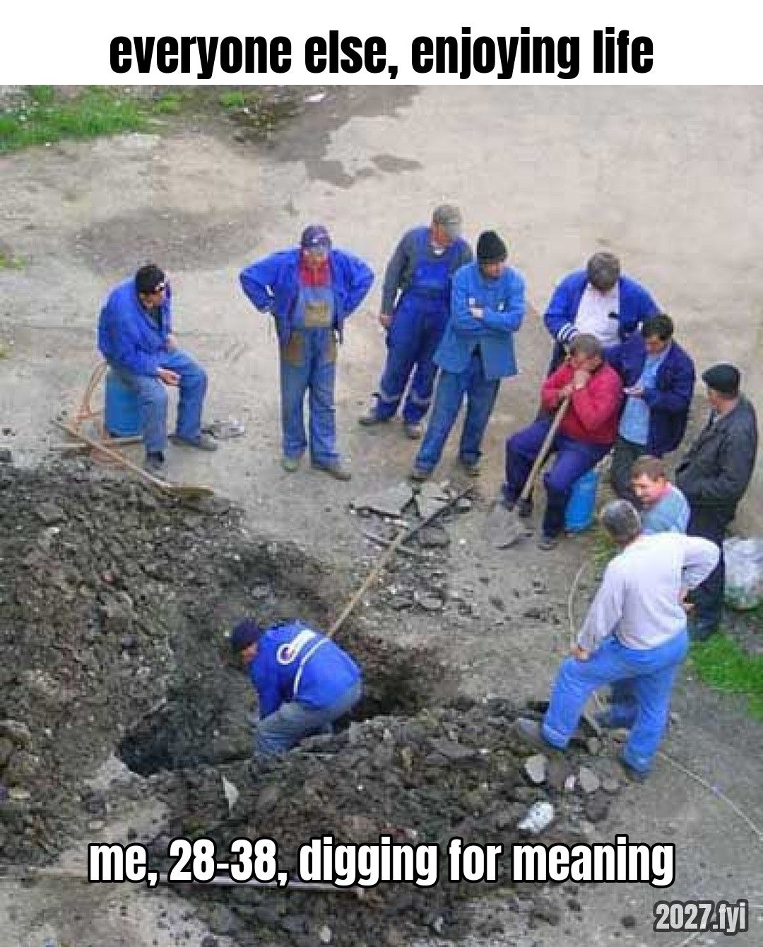 One worker digs a hole while a crowd of others stands around watching. Labels: everyone else, enjoying life / me, 28-38, digging for meaning