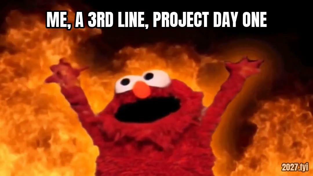 A red puppet with arms raised, cheering in front of roaring flames. Label: me, a 3rd line, project day one
