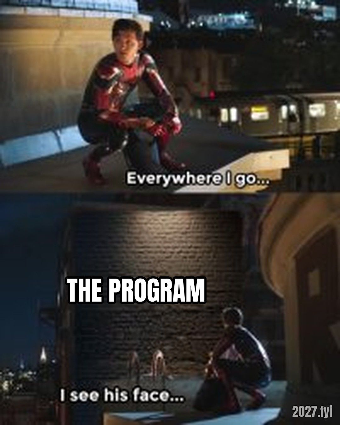 Everywhere I go I see his face meme. Everywhere I go... / THE PROGRAM / I see his face...