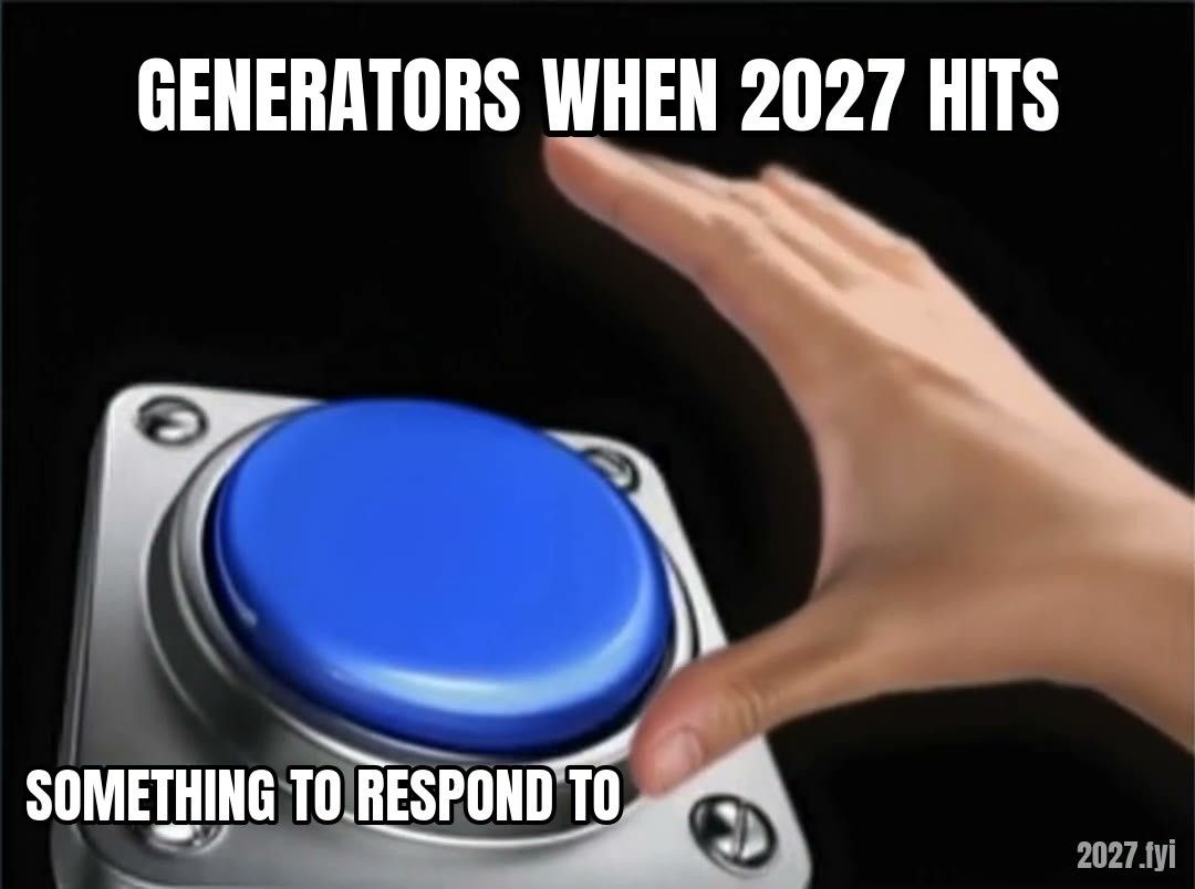 A hand slamming a big blue button labelled SOMETHING TO RESPOND TO. Top: GENERATORS WHEN 2027 HITS