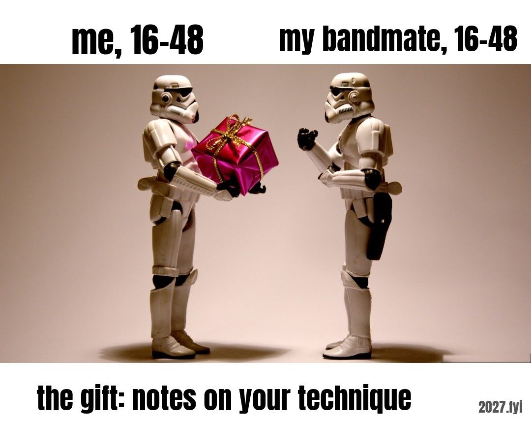 Two toy stormtroopers exchange a wrapped present. Labels: me, 16-48 / my bandmate, 16-48 / the gift: notes on your technique