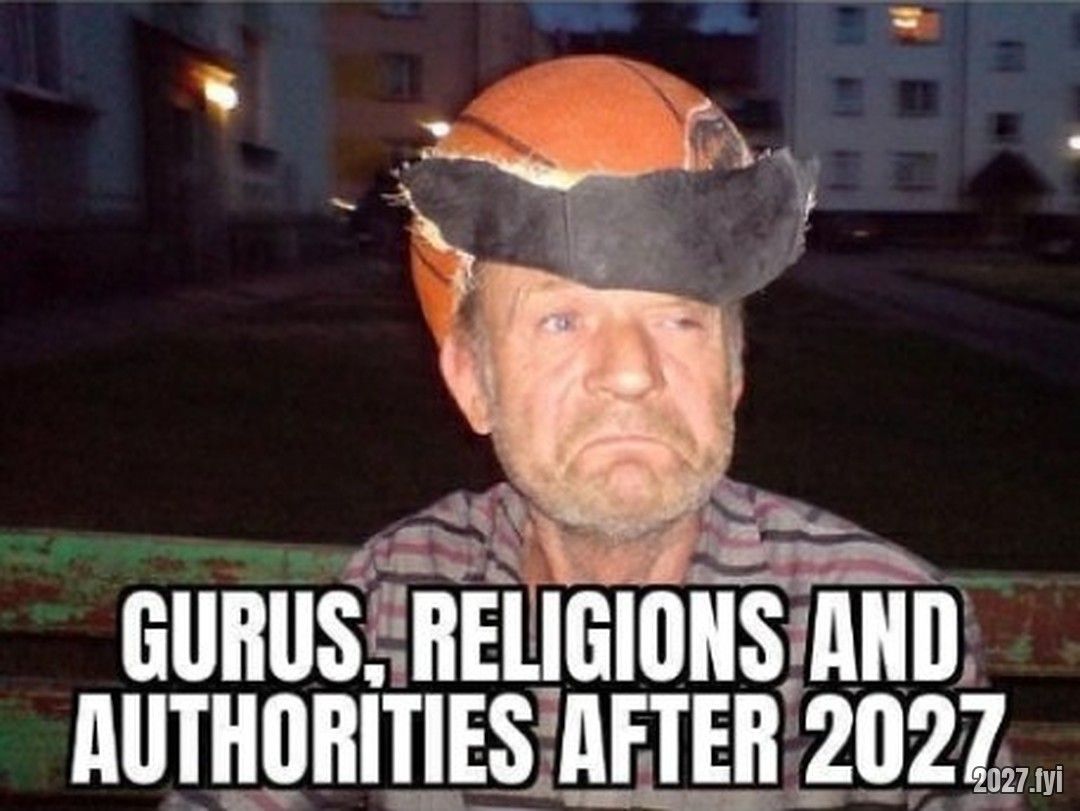 A sad man wearing half a basketball as a hat. GURUS, RELIGIONS AND AUTHORITIES AFTER 2027