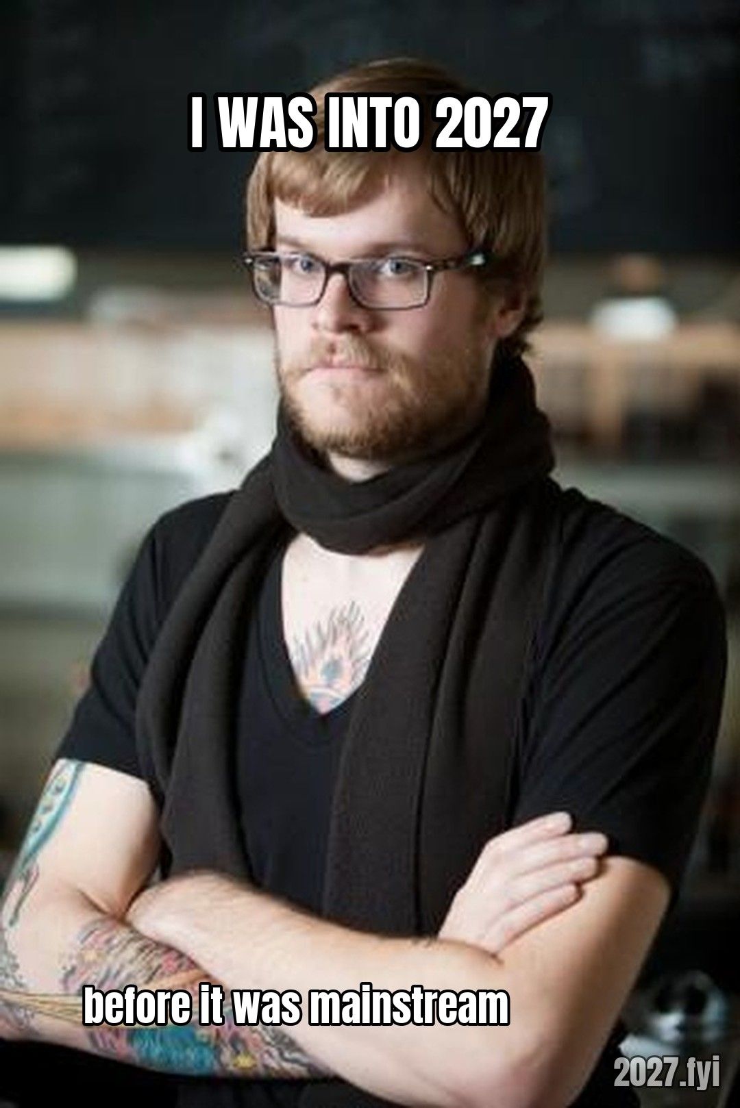A hipster barista. I WAS INTO 2027 / before it was mainstream