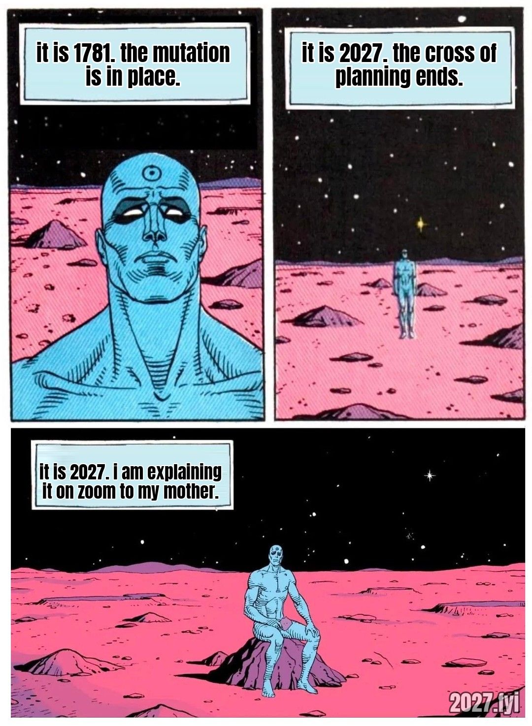 Doctor Manhattan alone on Mars in three panels. it is 1781. the mutation is in place. / it is 2027. the cross of planning ends. / it is 2027. i am explaining it on zoom to my mother.