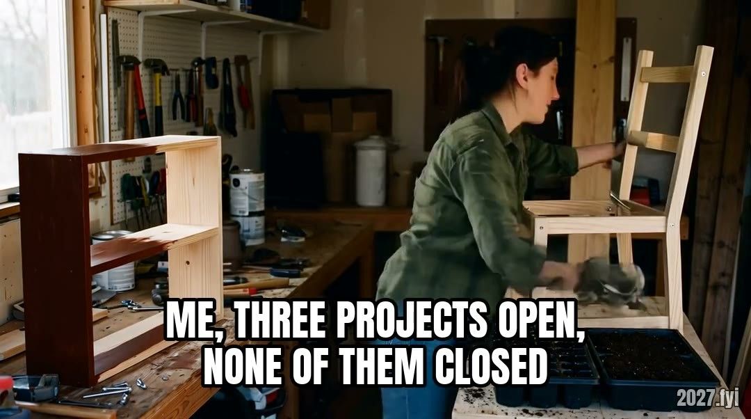 At a garage workbench a woman jumps between a half-painted shelf, a half-built chair and a seed tray while the light fades. Label: ME, THREE PROJECTS OPEN, NONE OF THEM CLOSED