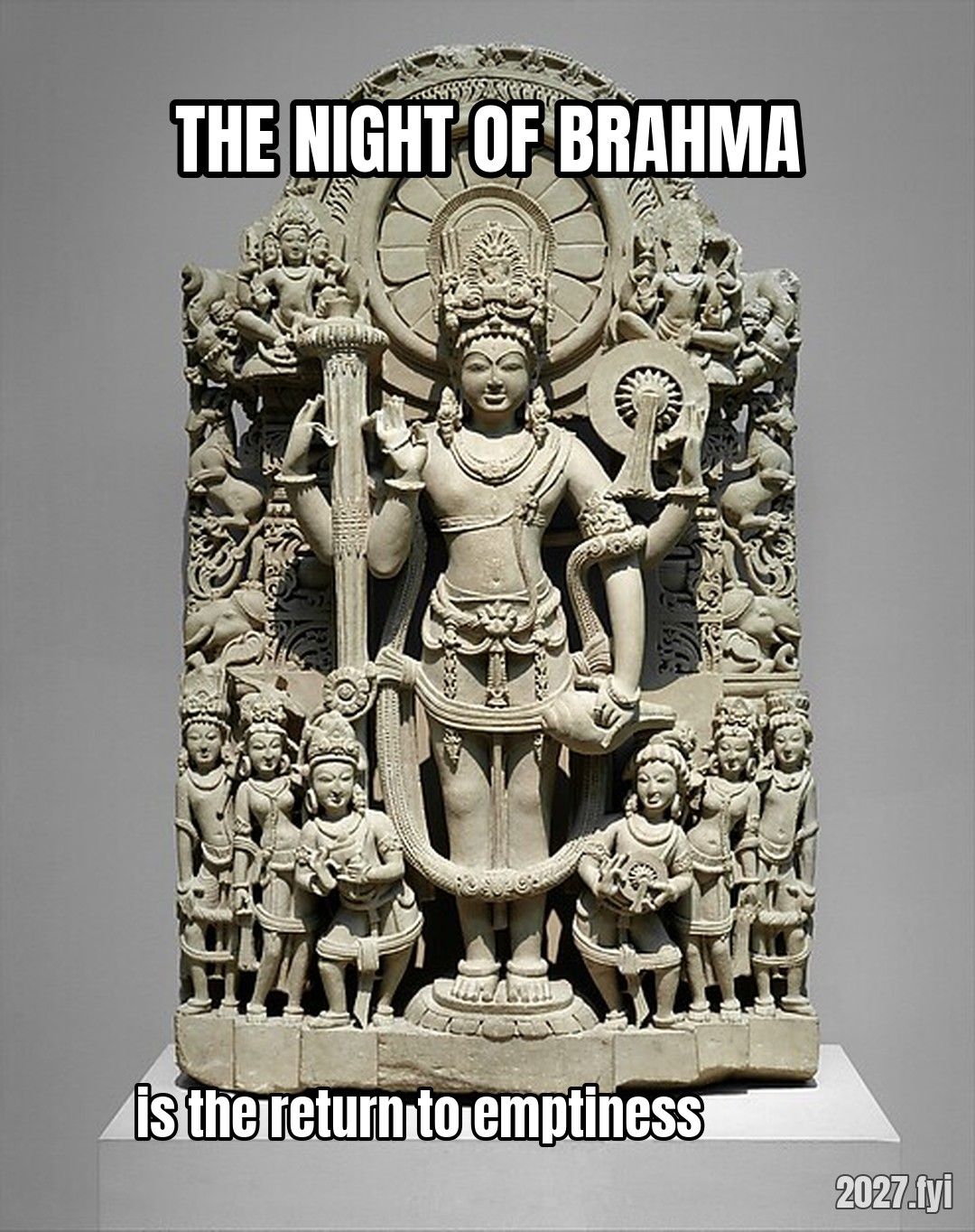 A 10th-century stone Vishnu with attendants. THE NIGHT OF BRAHMA / is the return to emptiness
