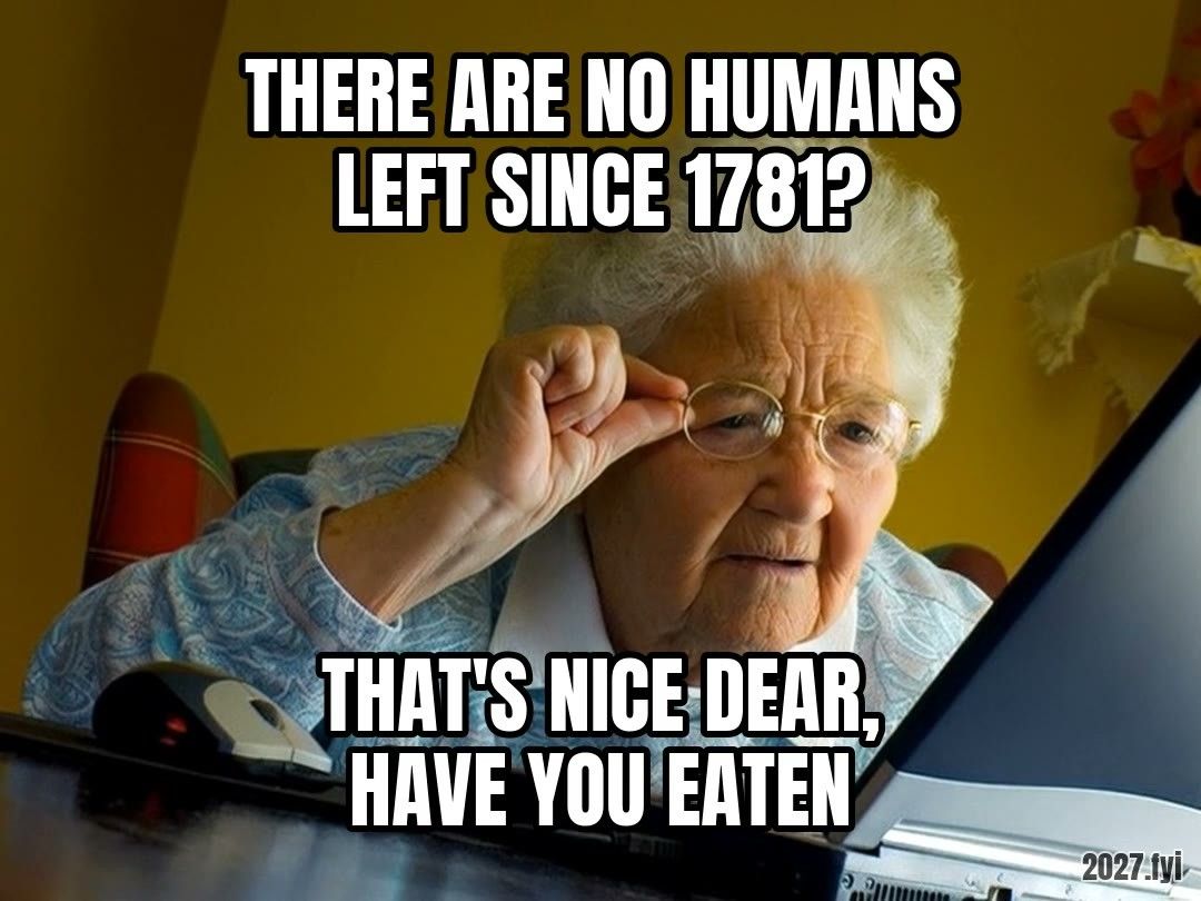 An older woman peers at a laptop. THERE ARE NO HUMANS LEFT SINCE 1781? / that's nice dear, have you eaten
