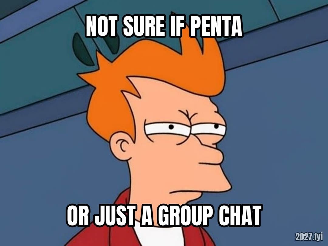 Squinting Fry. NOT SURE IF PENTA / OR JUST A GROUP CHAT