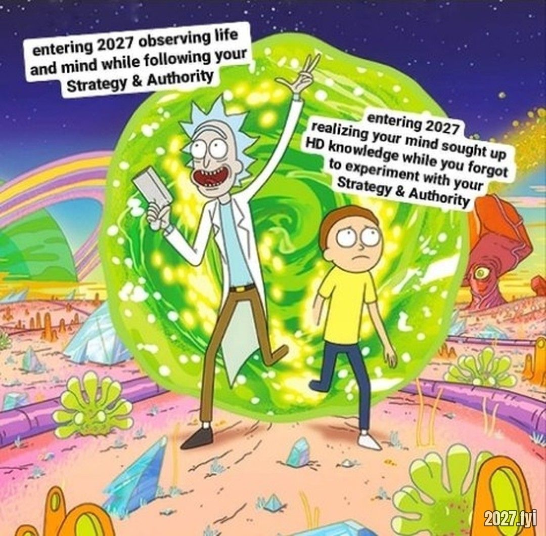 Rick and Morty in front of a portal. entering 2027 observing life and mind while following your Strategy & Authority / realizing your mind sought up HD knowledge while you forgot to experiment