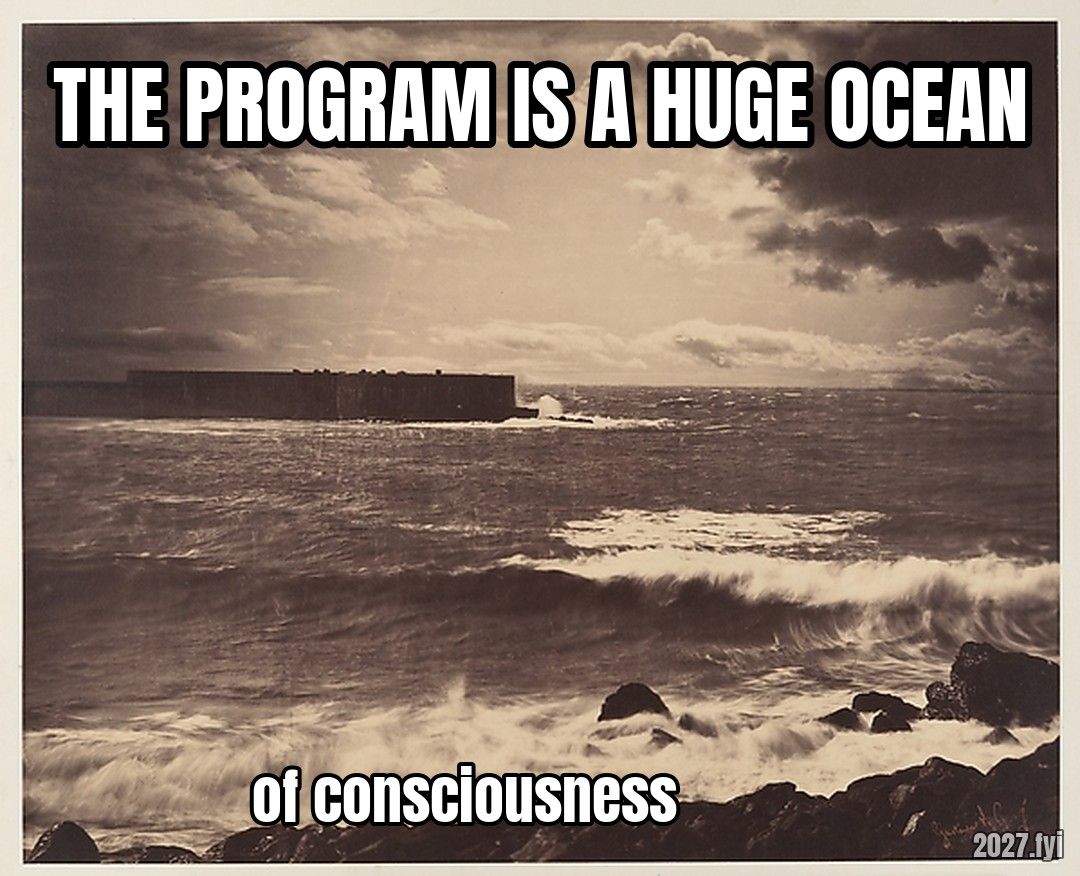 Gustave Le Gray's 1857 photograph The Great Wave. THE PROGRAM IS A HUGE OCEAN / of consciousness