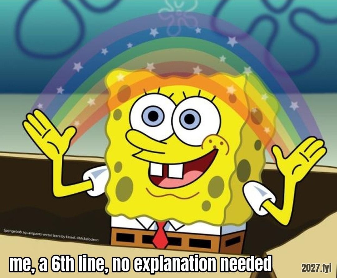 A cartoon sponge spreading his hands under a rainbow. Quote above: "The sixth line says, I got it. That's magic." Label: me, a 6th line, no explanation needed