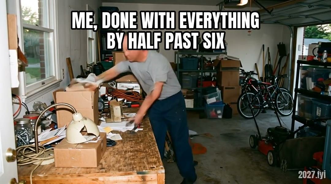 Time-lapse in a garage: a man clears all the clutter in a rush until he stands alone in the empty, tidy space. Label: ME, DONE WITH EVERYTHING BY HALF PAST SIX