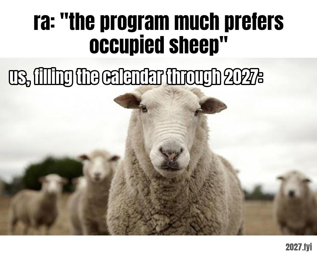 A sheep staring into the camera, flock behind. ra: "the program much prefers occupied sheep" / us, filling the calendar through 2027: