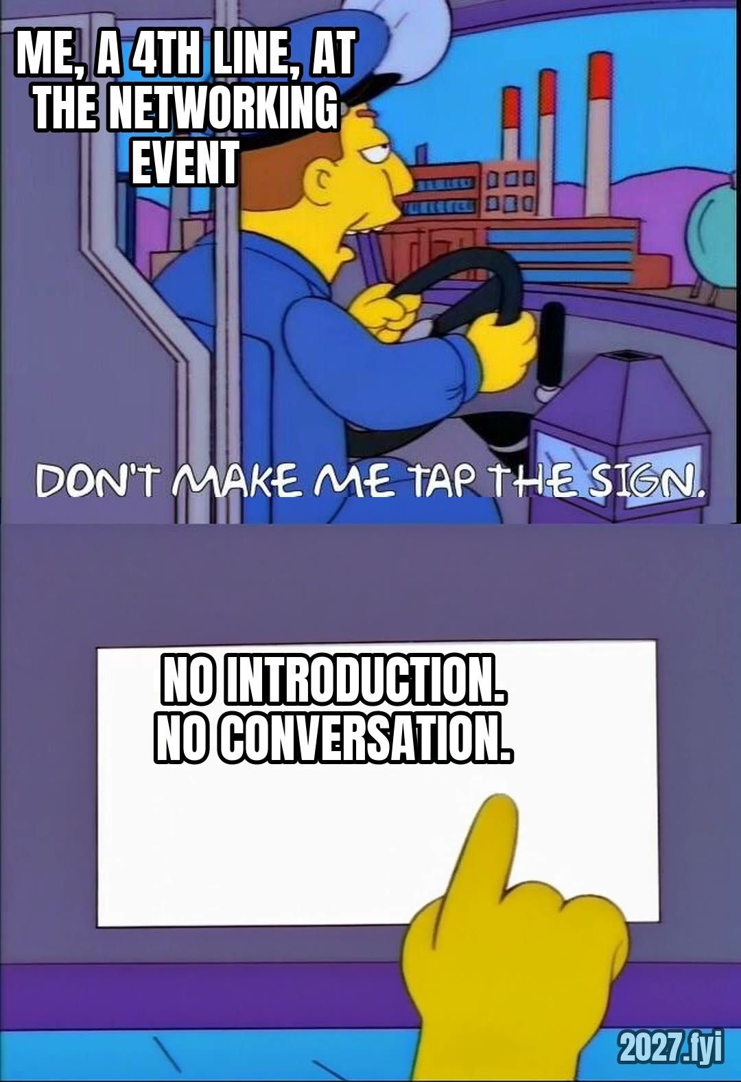 Cartoon police chief in a bus saying 'don't make me tap the sign', then a finger tapping a sign reading NO INTRODUCTION. NO CONVERSATION. Label: me, a 4th line, at the networking event
