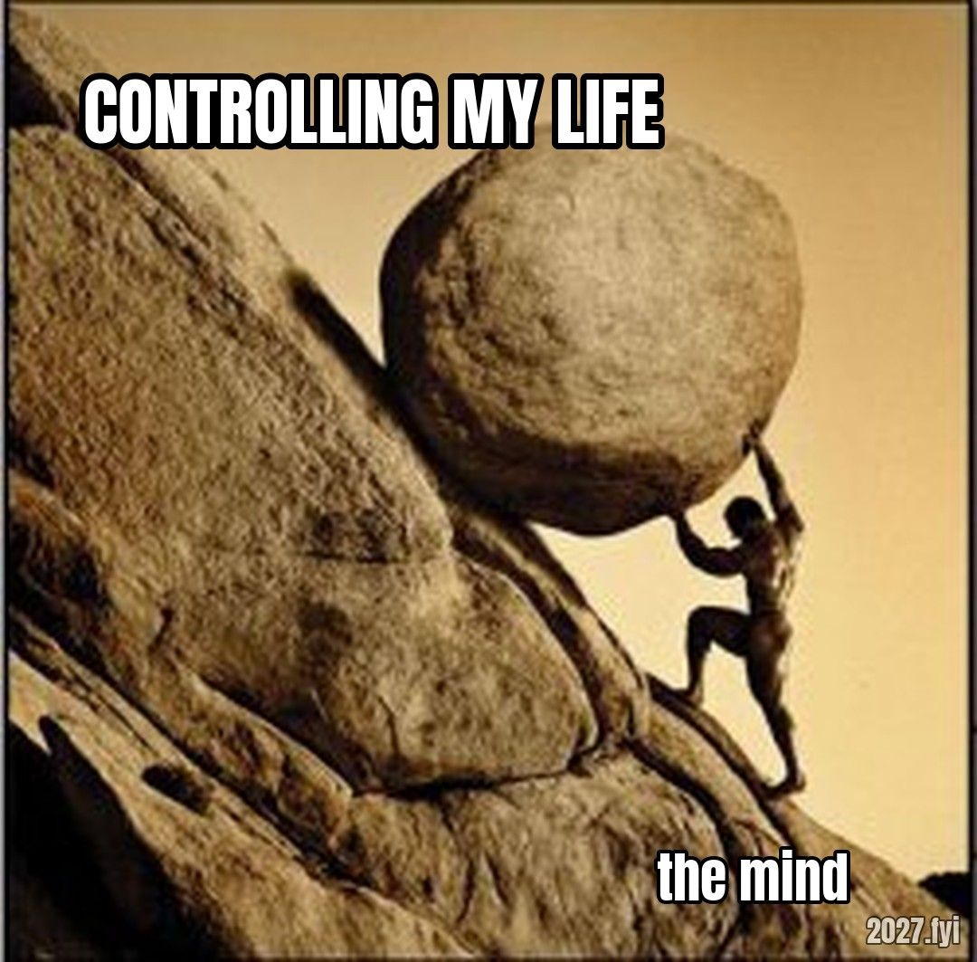 Sisyphus meme. CONTROLLING MY LIFE / the mind