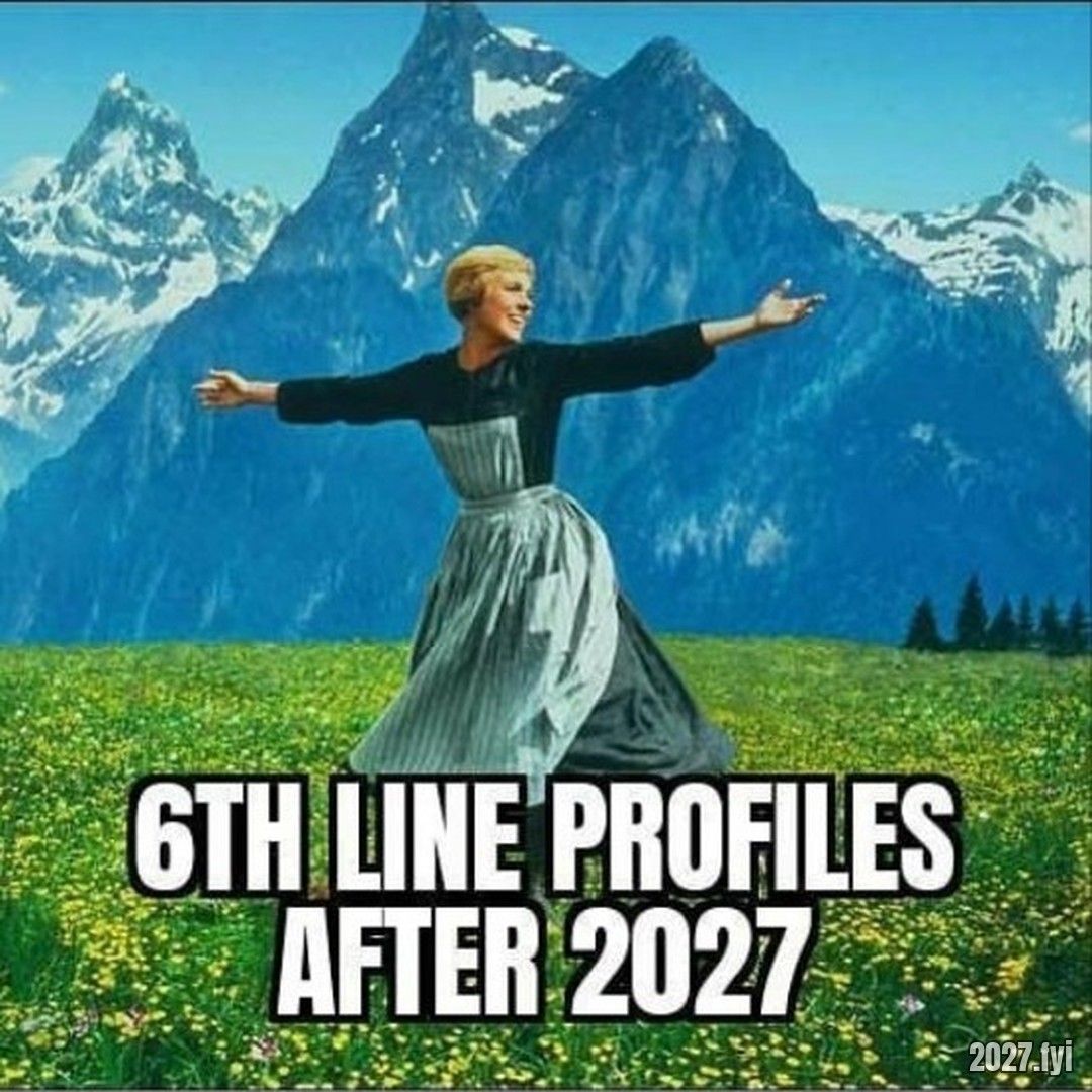 Julie Andrews spinning joyfully on an alpine meadow. 6TH LINE PROFILES AFTER 2027
