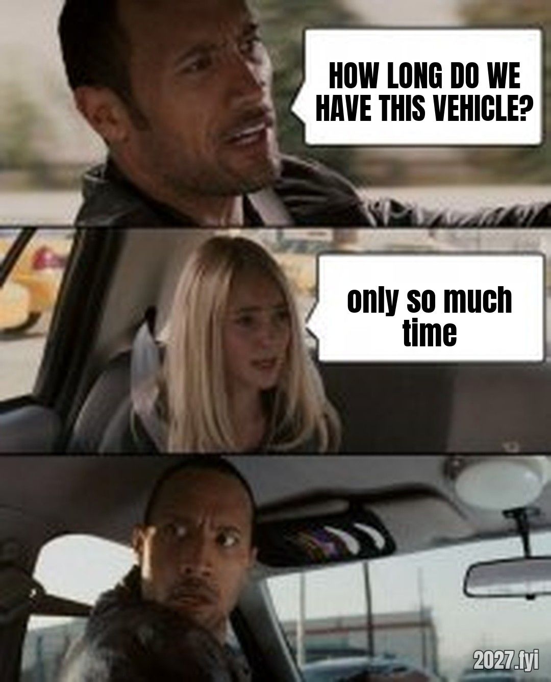 The Rock Driving meme. HOW LONG DO WE HAVE THIS VEHICLE? / only so much time