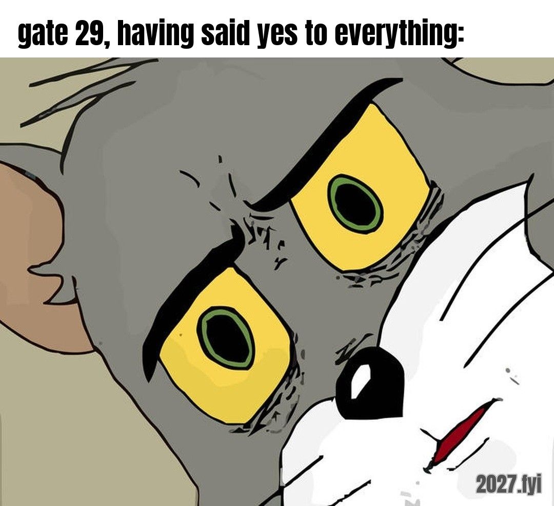 Tom the cat looking unsettled. ra: "count your lucky stars every time you go by the 29th gate" / gate 29, having said yes to everything: