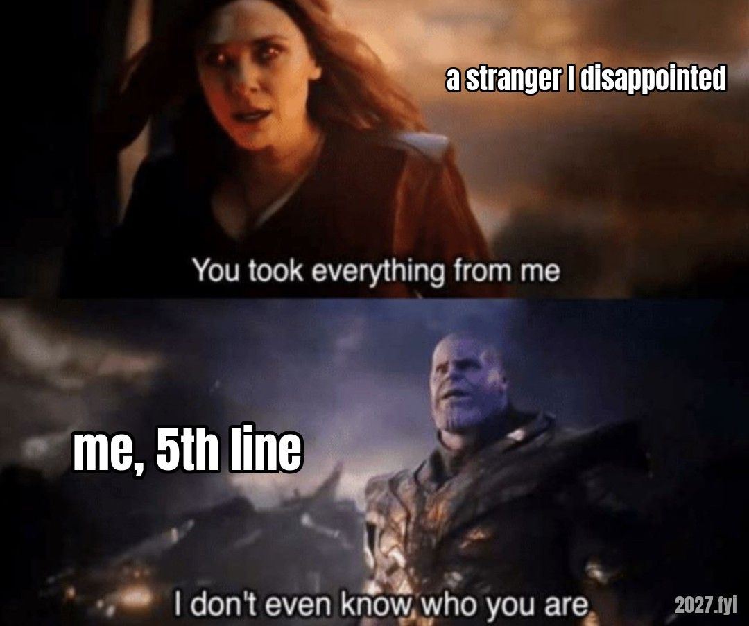 Two film stills: an angry woman says "You took everything from me", a towering warrior answers "I don't even know who you are". Labels: a stranger I disappointed / me, 5th line