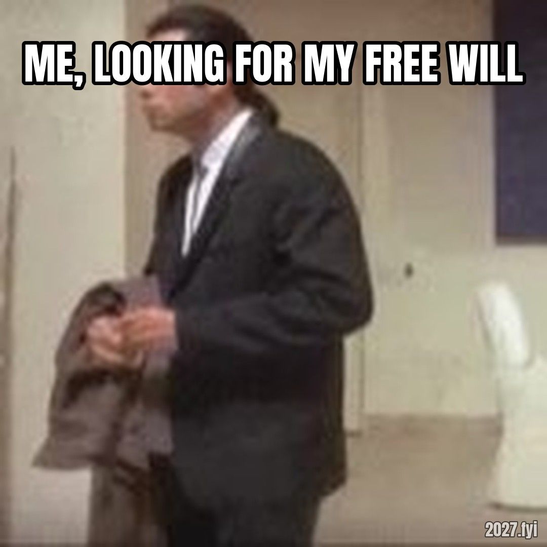 Confused John Travolta Pulp Fiction meme. ME, LOOKING FOR MY FREE WILL