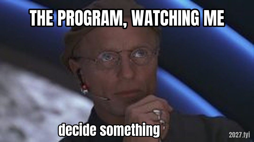 Truman show meme. THE PROGRAM, WATCHING ME / decide something