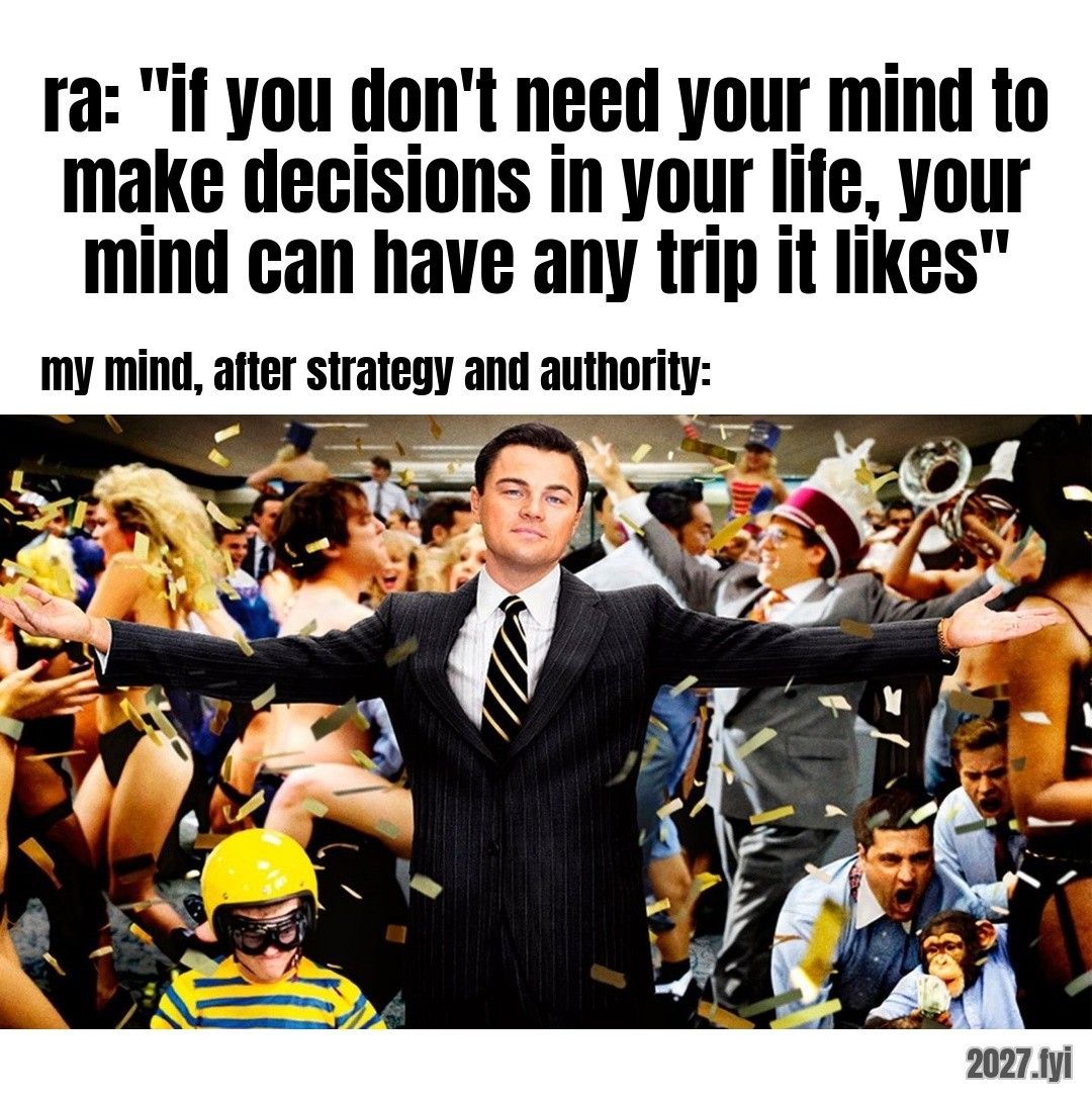 A man in a suit with arms spread at a wild party. ra: "if you don't need your mind to make decisions in your life, your mind can have any trip it likes" / my mind, after strategy and authority: