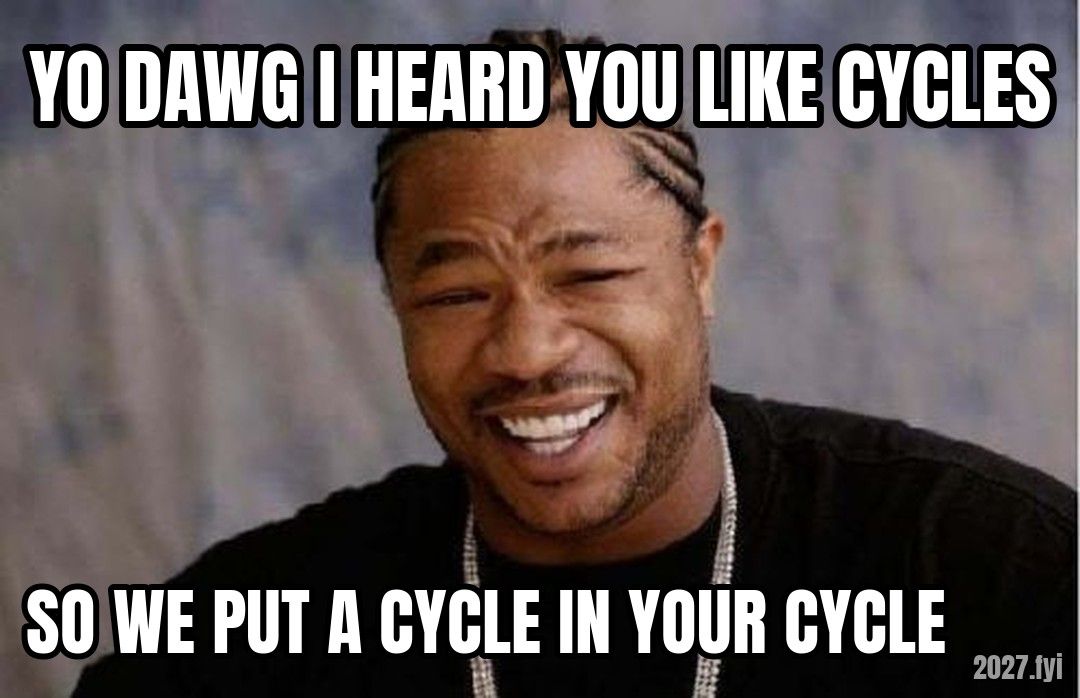 Xzibit grinning. YO DAWG I HEARD YOU LIKE CYCLES / SO WE PUT A CYCLE IN YOUR CYCLE